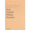 Svět románů Milana Kundery - Květoslav Chvatík