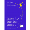 How to Butter Toast