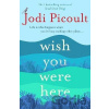 Wish You Were Here - Jodi Picoult