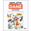 Neplaťte daně zbytečně Účetní a daňové tipy pro vaše podnikání - Jáčová Jana