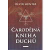 Hunter Devin: Čarodějná kniha duchů (provádění rituálů a kouzel s duchovními průvodci, familiáry, anděly, zemřelými, vílami a démony; let duše, mediumita a zaklínání; čarodějnický strom ( 411 str. B5)