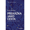 Překážka jako cesta - Ryan Holiday