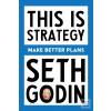 This Is Strategy (Seth Godin)