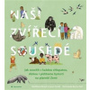 Naši zvířecí sousedé Jak soucítit s každou chlupatou slizkou i pichlavou bytostí na planetě Zemi - Gruhl Jason Autor Ricard Matthieu Autor Hall Becca Ilustrátor