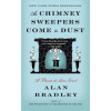 As Chimney Sweepers Come to Dust (Alan Bradley)()
