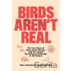 Birds Aren't Real - Peter McIndoe