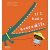 If I had a crocodile - Gabby Dawnay, Thames & Hudson Ltd