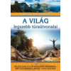 A világ legszebb túraútvonalai - Túrázók nagykönyve