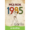 E-kniha Můj rok 1985 - Profimedia