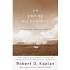 An Empire Wilderness: Travels Into America's Future (Robert D. Kaplan)(Brožovaná)