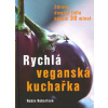 Robertson Robin: Rychlá veganská kuchařka (zdravá domácí jídla během 30 minut - od cuketové omelety přes seitanové donburi s omáčkou unagi po miso polévku s tofu s řasou dulse ( 230 str. V5) (vydání F