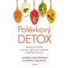 Polévkový detox - Revoluční očista pomocí výživných polévek a léčivých vývarů - Angela Blatteis, Vivienne Vella
