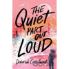 The Quiet Part Out Loud - Deborah Crossland