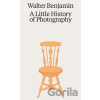 Walter Benjamin: A Little History of Photography - Walter Benjamin
