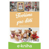 E-kniha Tvoříme pro děti - Monika Brýdová