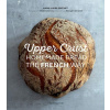 Upper Crust: Homemade Bread the French Way