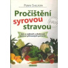 Shelton Penni: Pročištění syrovou stravou (informace pro pročištění se pomocí syrové stravy; test na zjištění, nakolik je vaše tělo zatíženo toxiny; recepty na syrové pokrmy; ... ( 240 str. V5) (vydán