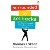 Surrounded by Setbacks : Or, How to Succeed When Everything´s Gone Bad - Thomas Erikson