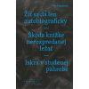 Žiť sa dá len autobiograficky / Škoda knižke nerozpredanej ležať / Iskra v studenej pahrebe