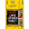 Not Like Other Girls - Meredith Adamo, Bloomsbury YA