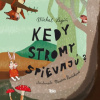 Kedy stromy spievajú
