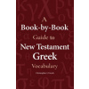 A Book-By-Book Guide to New Testament Greek Vocabulary (Christopher Fresch)(Brožovaná)