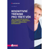 Kognitivní trénink pro třetí věk - 100 cvičení pro rozvoj koncentrace, kreativity, paměti a verbálních dovedností - Jana Bílková