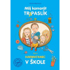 Môj kamarát Tr(A)paslík alebo harmatanec v škole - Miriam Bielichová