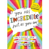 You Are Incredible Just As You Are - Emily Coxhead