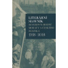 Literární slovník severovýchodní Moravy a českého Slezska 1918-2018 - Iva Málková, Svatava Urbanová, kolektiv autorů