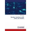 Nuclear reactions with heavy ion beams