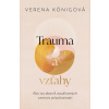 Trauma a vzťahy - König, Verena