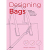 Designing Bags: Typology, Construction Techniques, Analogue and Digital Patternmaking from Scratch