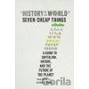 A History of the World in Seven Cheap Things - Raj Patel, Jason W. Moore