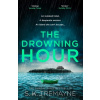 The Drowning Hour - S. K. Tremayne