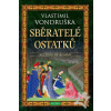 Sběratelé ostatků - Vlastimil Vondruška