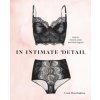 In Intimate Detail: How to Choose, Wear, and Love Lingerie (Cora Harrington)(Pevná)