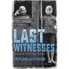 Last Witnesses (Adapted for Young Adults) - Svetlana Alexievich