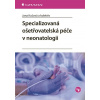 Specializovaná ošetřovatelská péče v neonatologii - Jana Kučová