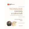Technologie čokolády a cukrovinek (2. přepracované a aktualizované vydání) - Jana Čopíková