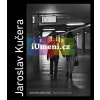 Jaroslav Kučera - JAK JSEM POTKAL LIDI (bibliofilie) | Jaroslav Kučera, PhDr. Jan Kříž, PhDr. Daniela Mrázková, Dušan Veselý