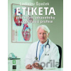 Etiketa pro lékaře, zdravotníky a pomáhající profese - Ladislav Špaček