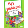 Hry a šibalstvá pre chalanov a baby