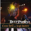 Deep Purple - Come Hell Or High Water [CD]