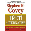 Covey Stephen R.: Třetí alternativa (třetí alternativa spočívá v tom dát místo 