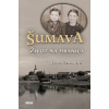 Šumava Život na hranici (Erika Zemanová)