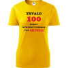 Žlté dámske tričko trvalo 100 rokov - darček k 100 narodeninám pre sestru M