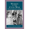 Women in the Civil War: Warriors, Patriots, Nurses, and Spies