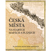 Česká města na starých mapách a plánech - Mgr. Zdeněk Kučera, Prof. PhDr. Eva Semotanová DrSc., Martina Tůmová