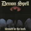 DEMON SPELL - BLESSED BE THE DARK (1CD)